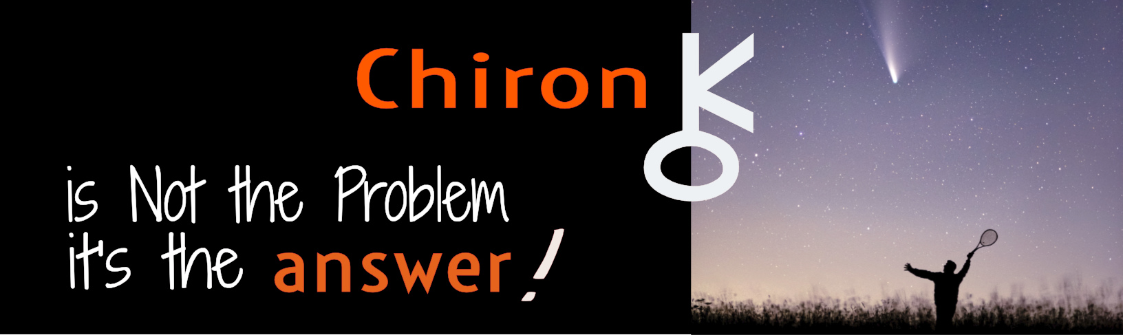 Chiron is the answer | man with tennis racquet aimed at shooting star